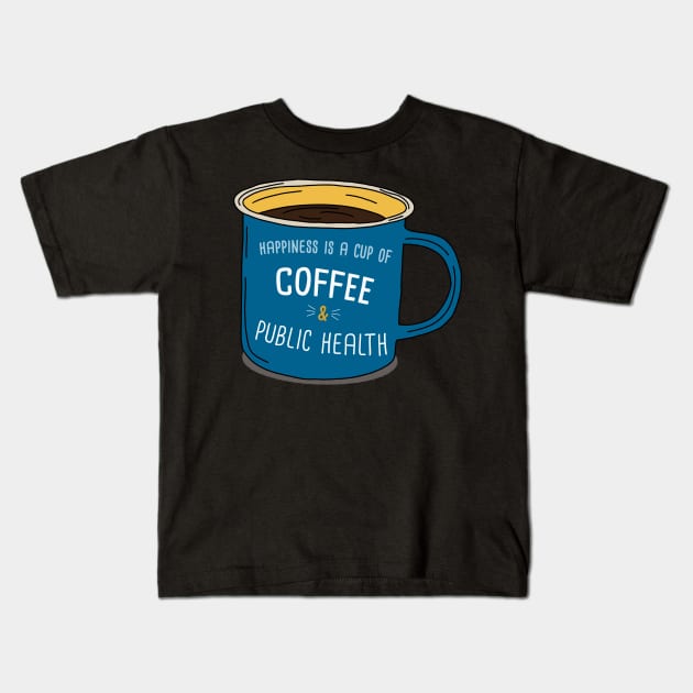 Coffe And Public Health Is Happiness Kids T-Shirt by orlumbustheseller